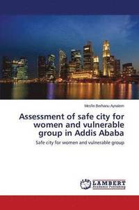 bokomslag Assessment of safe city for women and vulnerable group in Addis Ababa