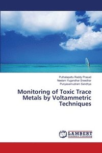 bokomslag Monitoring of Toxic Trace Metals by Voltammetric Techniques