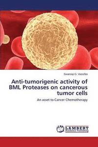 bokomslag Anti-Tumorigenic Activity of Bml Proteases on Cancerous Tumor Cells