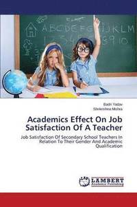 bokomslag Academics Effect On Job Satisfaction Of A Teacher