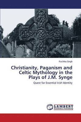 Christianity, Paganism and Celtic Mythology in the Plays of J.M. Synge