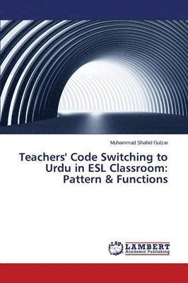 Teachers' Code Switching to Urdu in ESL Classroom 1