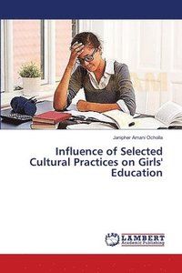bokomslag Influence of Selected Cultural Practices on Girls' Education