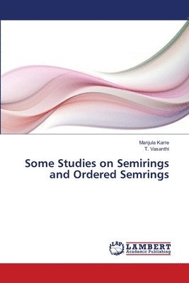 bokomslag Some Studies on Semirings and Ordered Semrings