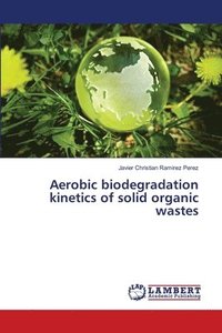 bokomslag Aerobic biodegradation kinetics of solid organic wastes