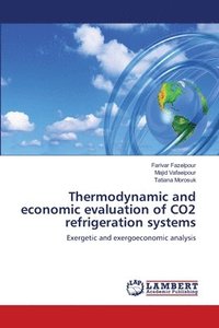 bokomslag Thermodynamic and economic evaluation of CO2 refrigeration systems