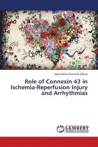 bokomslag Role of Connexin 43 in Ischemia-Reperfusion Injury and Arrhythmias