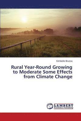 Rural Year-Round Growing to Moderate Some Effects from Climate Change 1