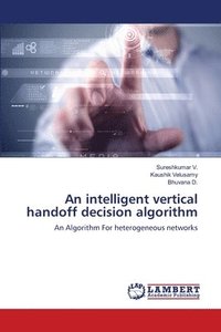 bokomslag An intelligent vertical handoff decision algorithm