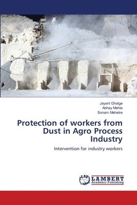 Protection of workers from Dust in Agro Process Industry 1