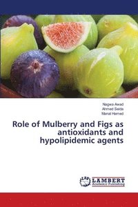 bokomslag Role of Mulberry and Figs as antioxidants and hypolipidemic agents