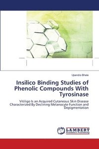 bokomslag Insilico Binding Studies of Phenolic Compounds With Tyrosinase