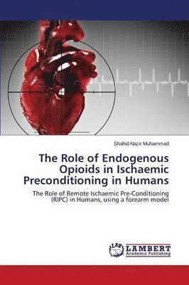 The Role of Endogenous Opioids in Ischaemic Preconditioning in Humans 1