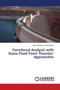 bokomslag Functional Analysis with Some Fixed Point Theories' Approaches