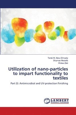 bokomslag Utilization of nano-particles to impart functionality to textiles