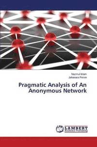 bokomslag Pragmatic Analysis of An Anonymous Network