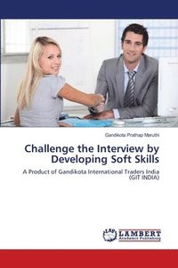 bokomslag Challenge the Interview by Developing Soft Skills