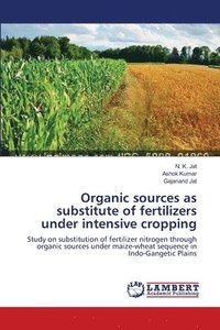 bokomslag Organic sources as substitute of fertilizers under intensive cropping