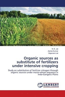 Organic sources as substitute of fertilizers under intensive cropping 1