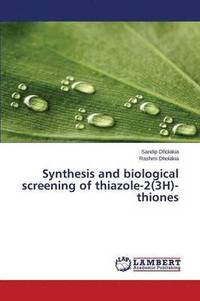 bokomslag Synthesis and biological screening of thiazole-2(3H)-thiones