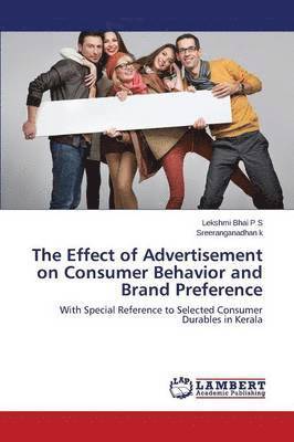 bokomslag The Effect of Advertisement on Consumer Behavior and Brand Preference