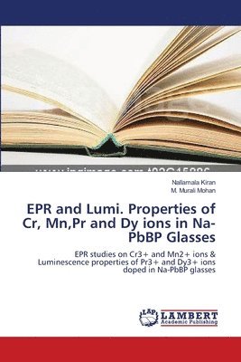 EPR and Lumi. Properties of Cr, Mn, Pr and Dy ions in Na-PbBP Glasses 1