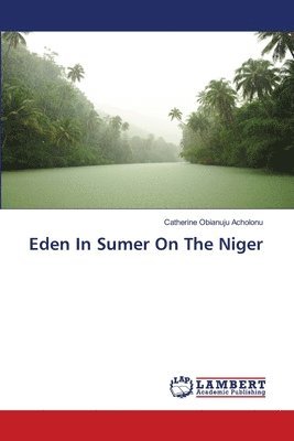 Eden In Sumer On The Niger 1