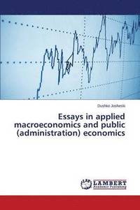 bokomslag Essays in applied macroeconomics and public (administration) economics