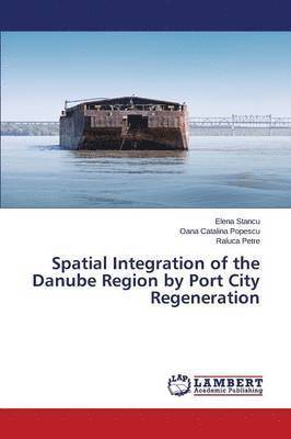 bokomslag Spatial Integration of the Danube Region by Port City Regeneration