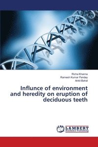 bokomslag Influnce of environment and heredity on eruption of deciduous teeth