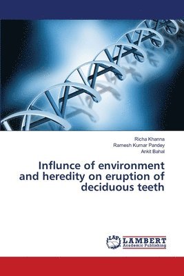 Influnce of environment and heredity on eruption of deciduous teeth 1