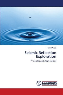 Hamid Alsadi - Seismic Reflection Exploration, Häftad