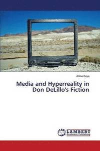 bokomslag Media and HyperReality in Don Delillo's Fiction