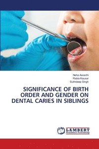 bokomslag Significance of Birth Order and Gender on Dental Caries in Siblings