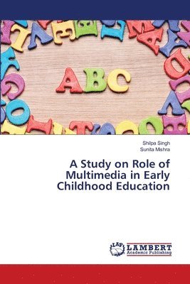 A Study on Role of Multimedia in Early Childhood Education 1