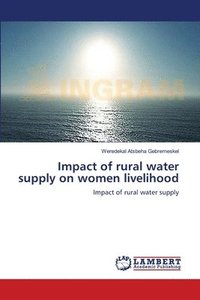 bokomslag Impact of rural water supply on women livelihood