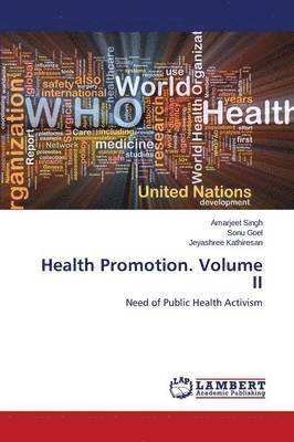 Amarjeet Singh, Sonu Goel, Jeyashree Kathiresan - Health Promotion. Volume II, Häftad