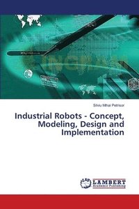 bokomslag Industrial Robots - Concept, Modeling, Design and Implementation