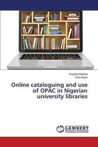 bokomslag Online cataloguing and use of OPAC in Nigerian university libraries