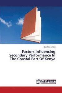 bokomslag Factors Influencing Secondary Performance in the Coastal Part of Kenya