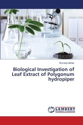 Biological Investigation of Leaf Extract of Polygonum hydropiper 1