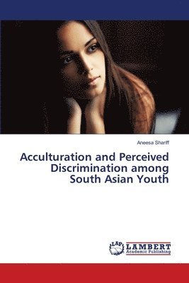 bokomslag Acculturation and Perceived Discrimination among South Asian Youth