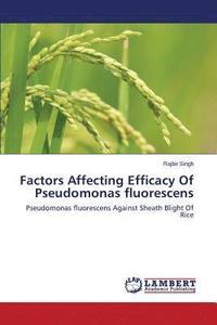 bokomslag Factors Affecting Efficacy Of Pseudomonas fluorescens
