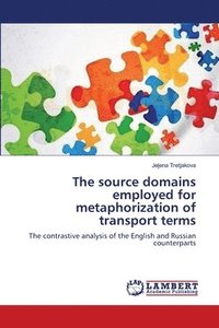 bokomslag The source domains employed for metaphorization of transport terms