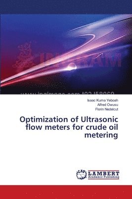 Optimization of Ultrasonic flow meters for crude oil metering 1