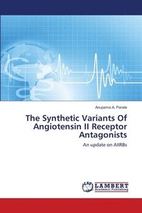 bokomslag The Synthetic Variants Of Angiotensin II Receptor Antagonists