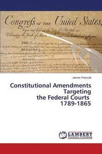 bokomslag Constitutional Amendments Targeting the Federal Courts 1789-1865