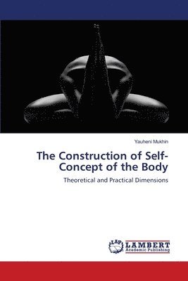 bokomslag The Construction of Self--Concept of the Body
