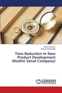bokomslag Time Reduction In New Product Development (Rozhin Sanat Company)