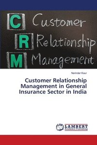 bokomslag Customer Relationship Management in General Insurance Sector in India